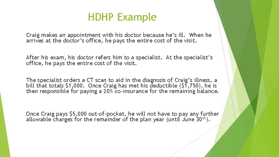 HDHP Example Craig makes an appointment with his doctor because he’s ill. When he