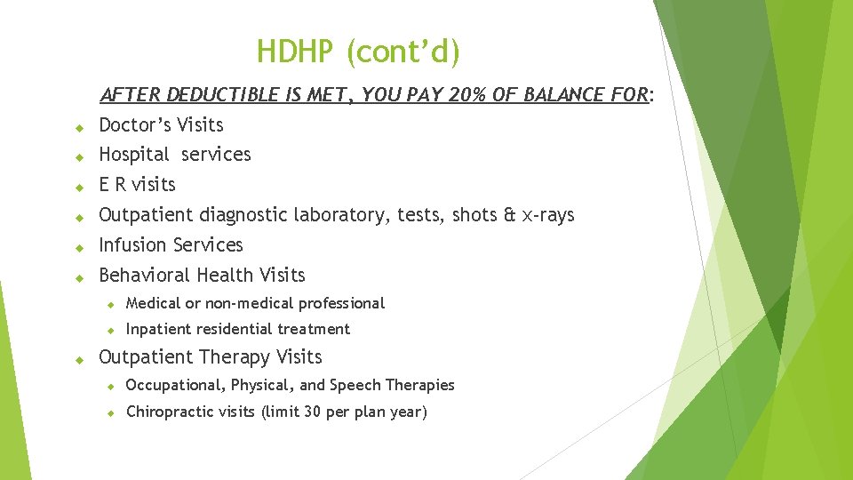 HDHP (cont’d) AFTER DEDUCTIBLE IS MET, YOU PAY 20% OF BALANCE FOR: Doctor’s Visits