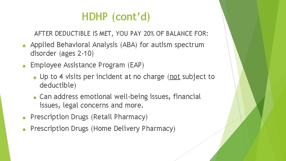 HDHP (cont’d) AFTER DEDUCTIBLE IS MET, YOU PAY 20% OF BALANCE FOR: Applied Behavioral