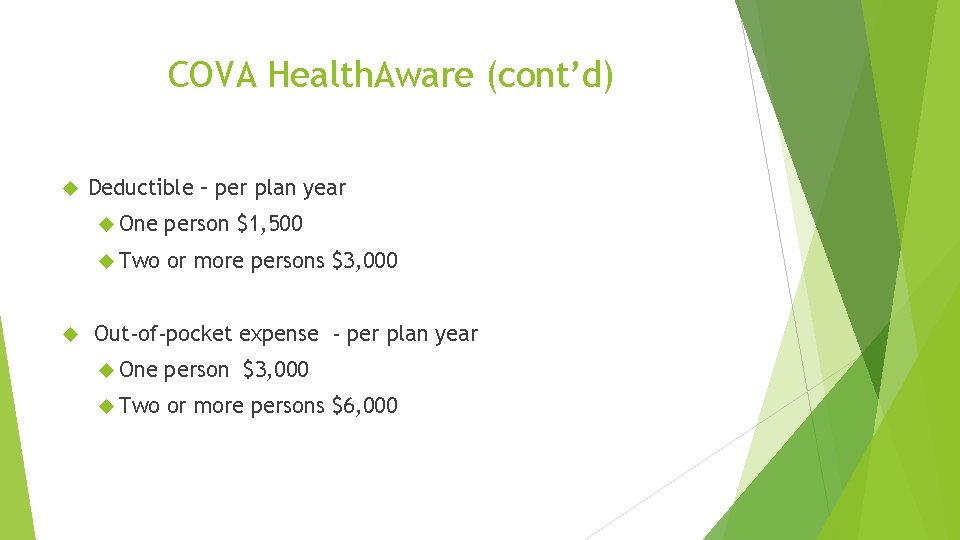 COVA Health. Aware (cont’d) Deductible – per plan year One person $1, 500 Two