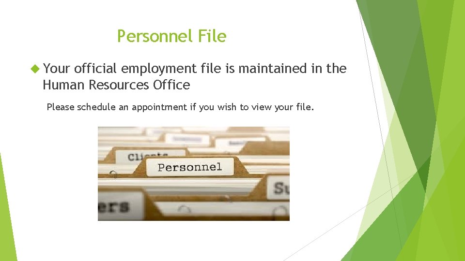 Personnel File Your official employment file is maintained in the Human Resources Office Please