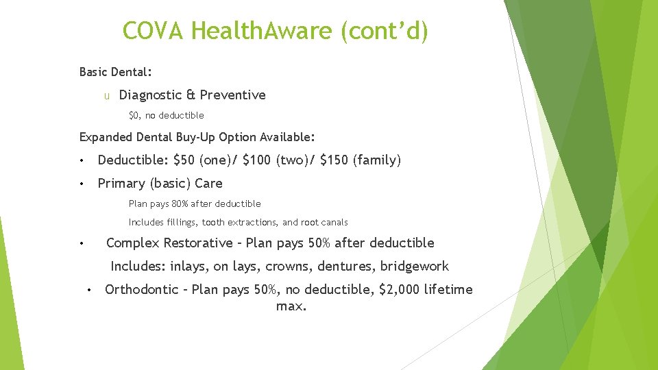 COVA Health. Aware (cont’d) Basic Dental: u Diagnostic & Preventive $0, no deductible Expanded