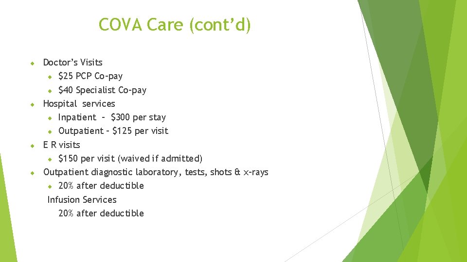 COVA Care (cont’d) Doctor’s Visits $25 PCP Co-pay $40 Specialist Co-pay Hospital services Inpatient