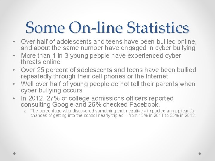 Some On-line Statistics • Over half of adolescents and teens have been bullied online,