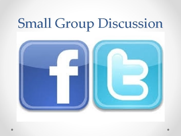 Small Group Discussion 