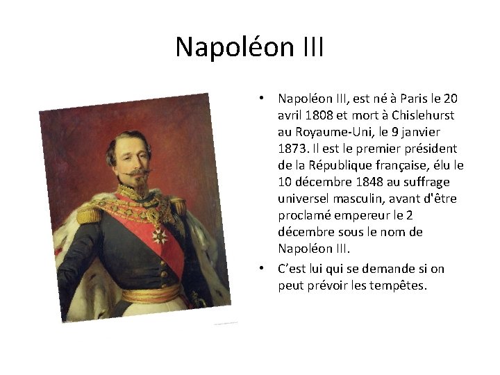 Napoléon III • Napoléon III, est né à Paris le 20 avril 1808 et