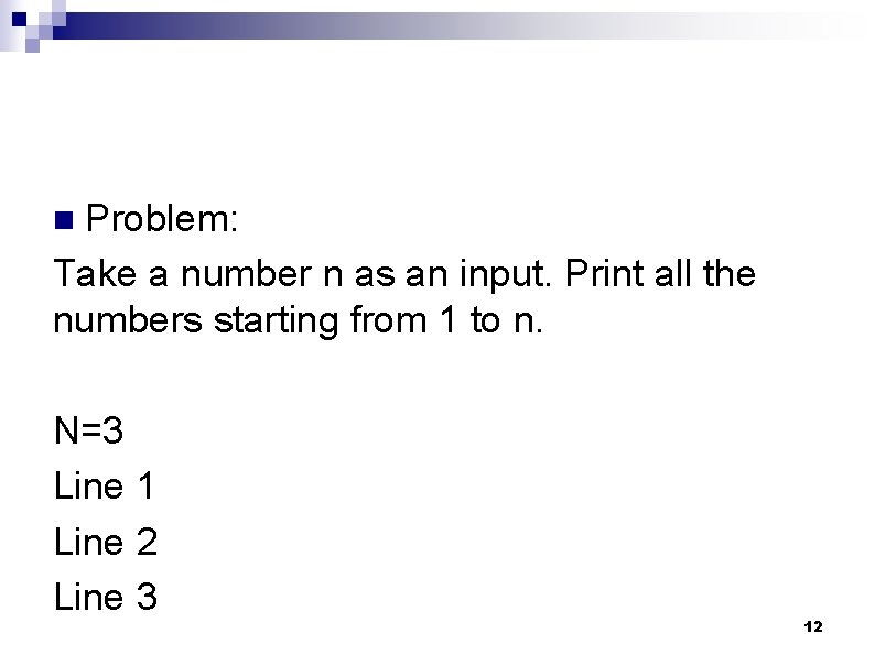 Problem: Take a number n as an input. Print all the numbers starting from