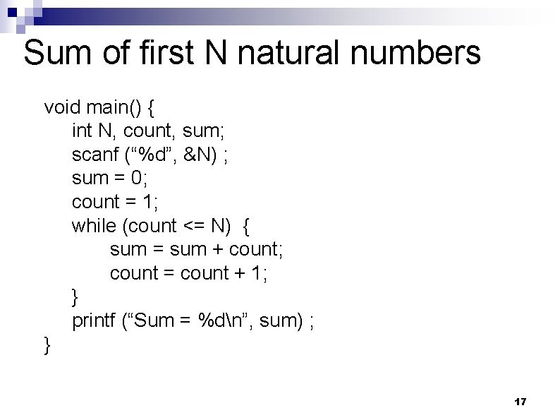 Sum of first N natural numbers void main() { int N, count, sum; scanf