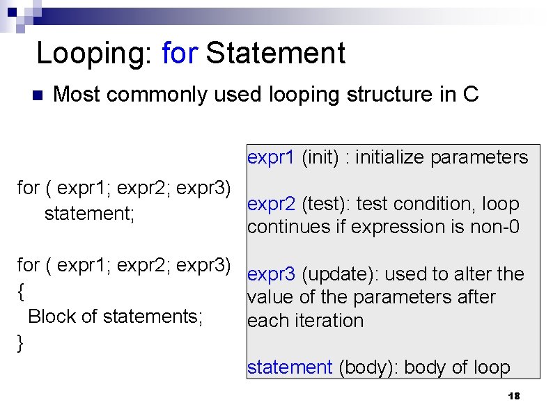 Looping: for Statement n Most commonly used looping structure in C expr 1 (init)