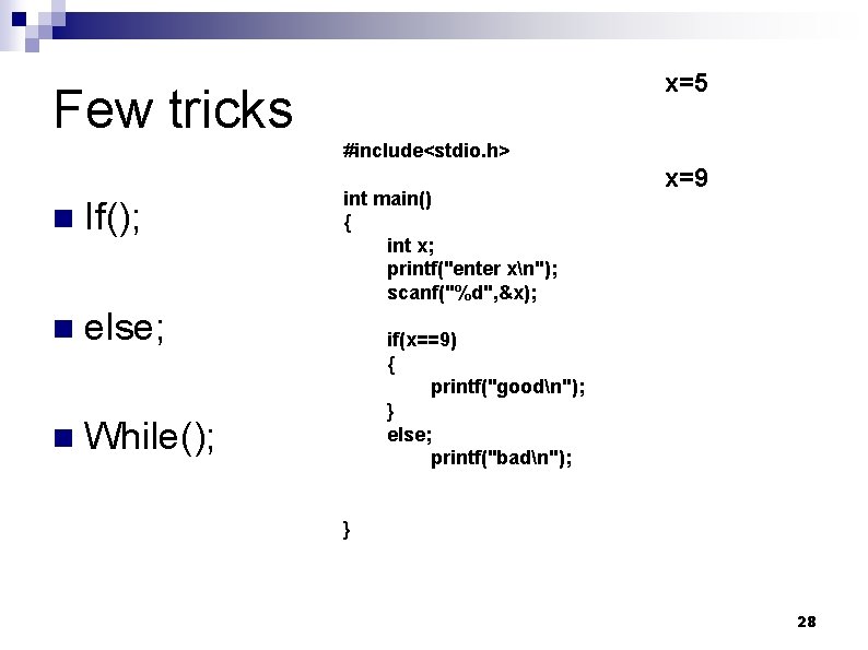 x=5 Few tricks #include<stdio. h> n If(); n else; n While(); int main() {