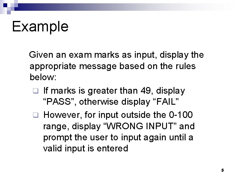 Example Given an exam marks as input, display the appropriate message based on the