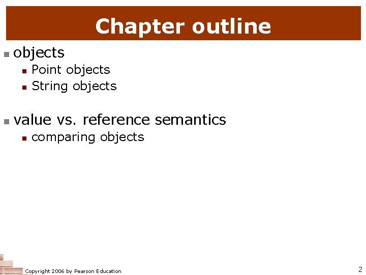 Chapter outline n objects n n n Point objects String objects value vs. reference