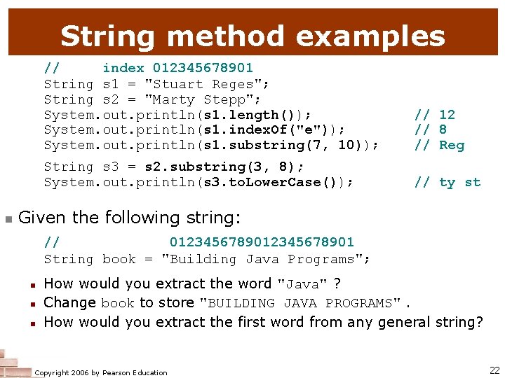 String method examples n // index 012345678901 String s 1 = "Stuart Reges"; String