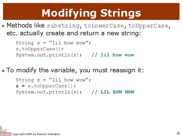Modifying Strings n Methods like substring, to. Lower. Case, to. Upper. Case, etc. actually