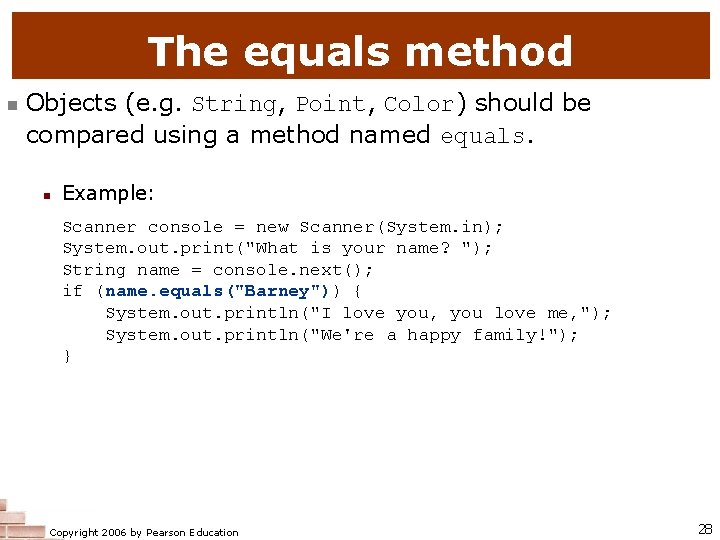 The equals method n Objects (e. g. String, Point, Color) should be compared using