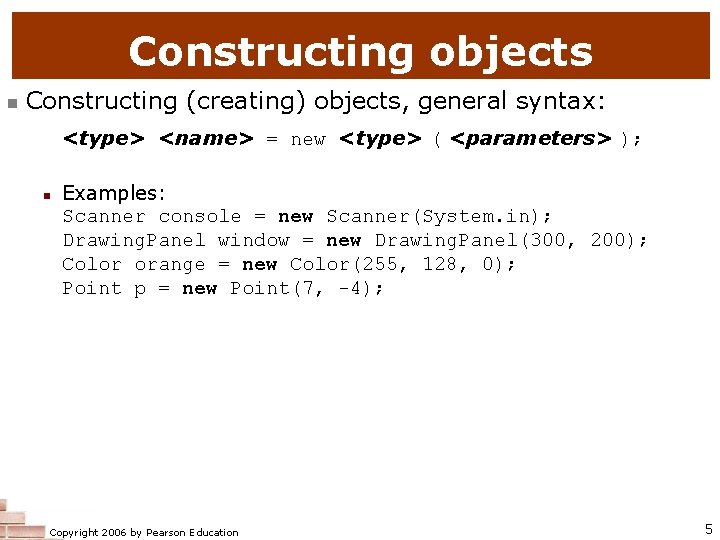 Constructing objects n Constructing (creating) objects, general syntax: <type> <name> = new <type> (