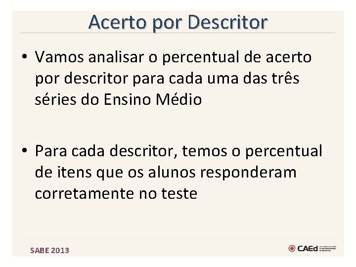 Acerto por Descritor • Vamos analisar o percentual de acerto por descritor para cada