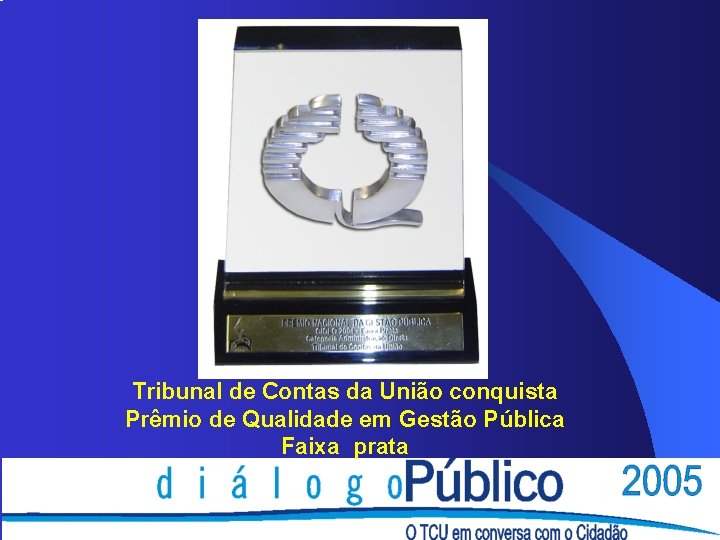 Tribunal de Contas da União conquista Prêmio de Qualidade em Gestão Pública Faixa prata