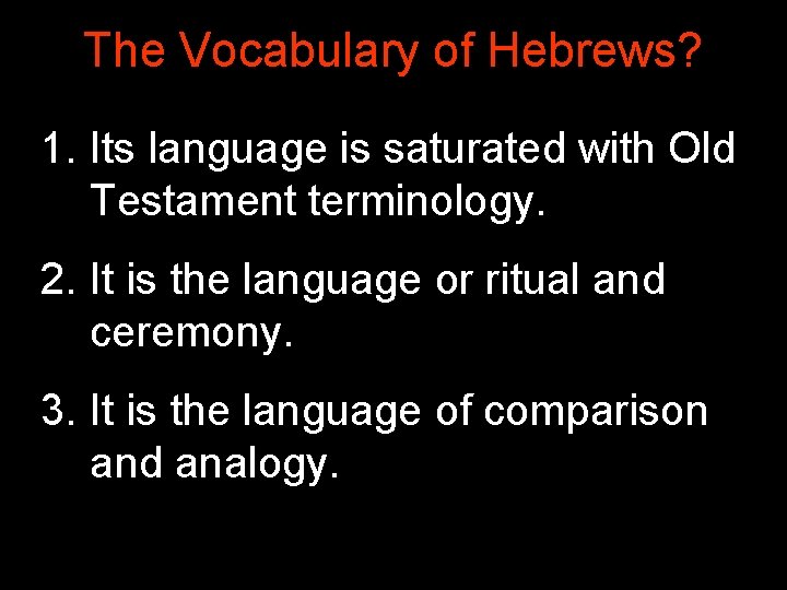 The Vocabulary of Hebrews? 1. Its language is saturated with Old Testament terminology. 2.