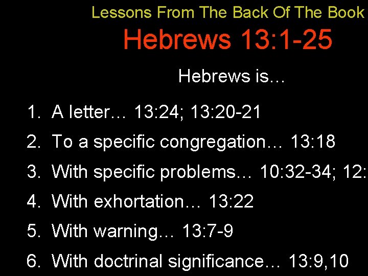 Lessons From The Back Of The Book Hebrews 13: 1 -25 Hebrews is… 1.