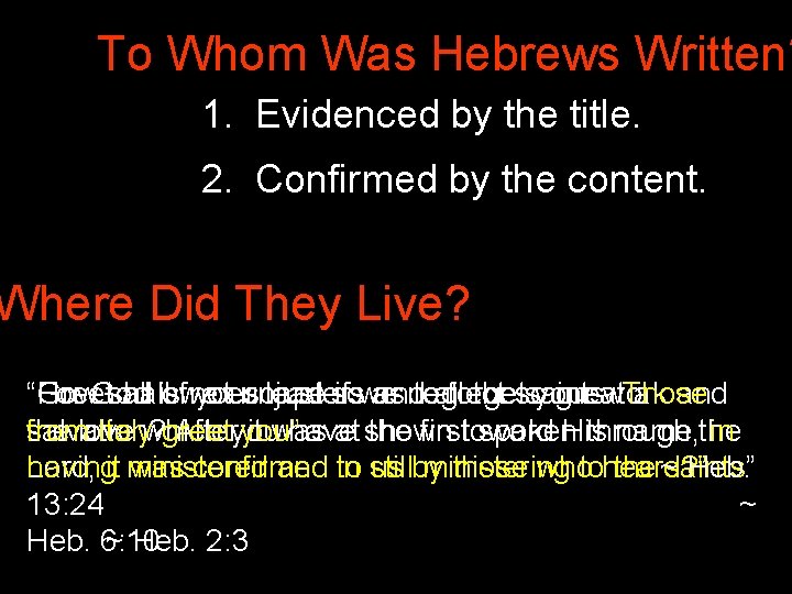 To Whom Was Hebrews Written? 1. Evidenced by the title. 2. Confirmed by the