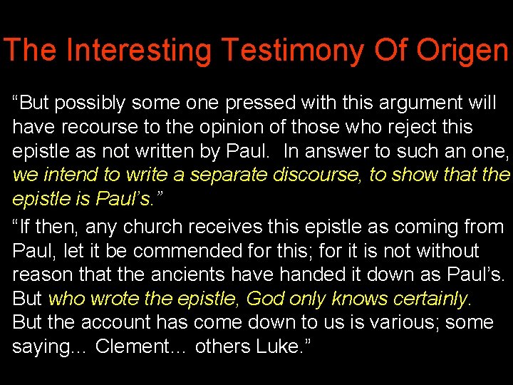 The Interesting Testimony Of Origen “But possibly some one pressed with this argument will
