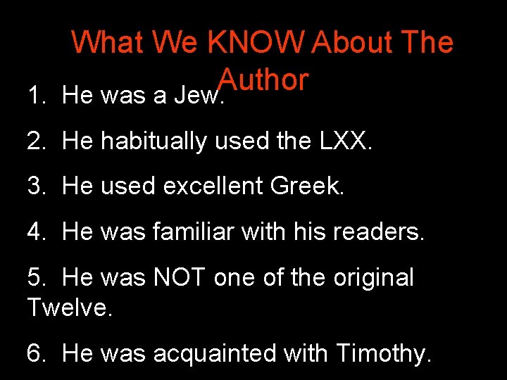 What We KNOW About The Author 1. He was a Jew. 2. He habitually