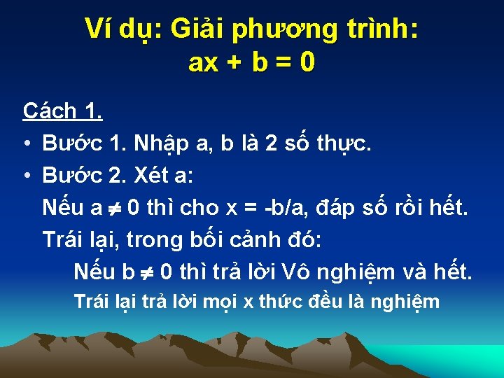Ví dụ: Giải phương trình: ax + b = 0 Cách 1. • Bước