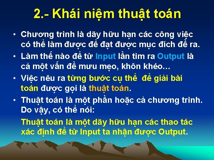 2. - Khái niệm thuật toán • Chương trình là dãy hữu hạn các