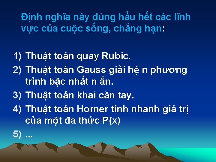 Định nghĩa này dùng hầu hết các lĩnh vực của cuộc sống, chẳng hạn: