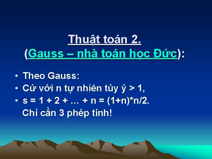 Thuật toán 2. (Gauss – nhà toán học Đức): • Theo Gauss: • Cứ