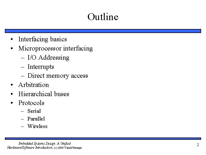 Outline • Interfacing basics • Microprocessor interfacing – I/O Addressing – Interrupts – Direct