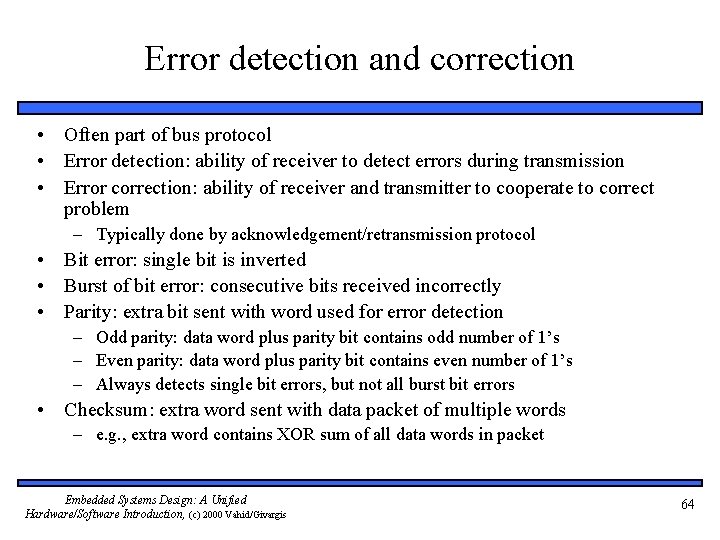 Error detection and correction • Often part of bus protocol • Error detection: ability