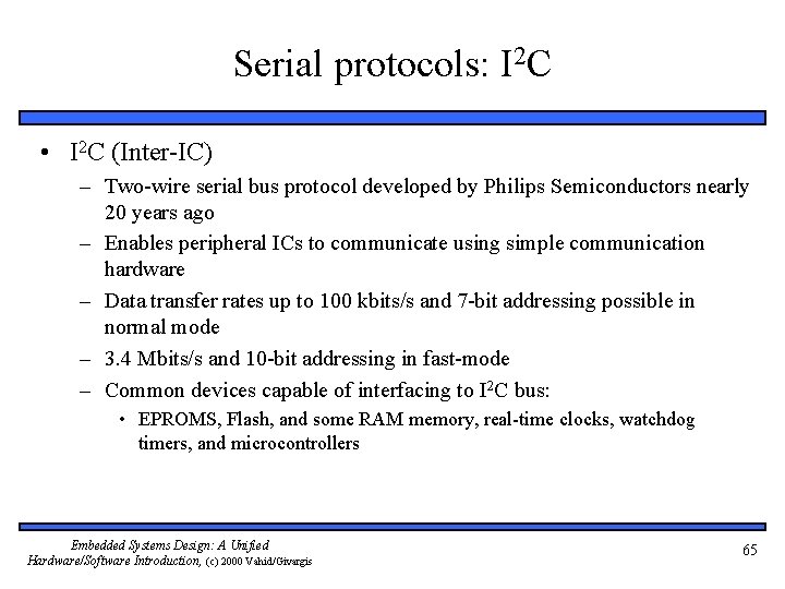 Serial protocols: I 2 C • I 2 C (Inter-IC) – Two-wire serial bus