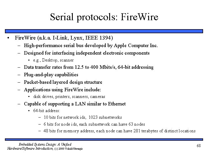 Serial protocols: Fire. Wire • Fire. Wire (a. k. a. I-Link, Lynx, IEEE 1394)