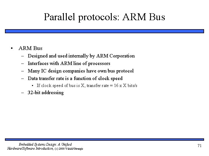 Parallel protocols: ARM Bus • ARM Bus – – Designed and used internally by