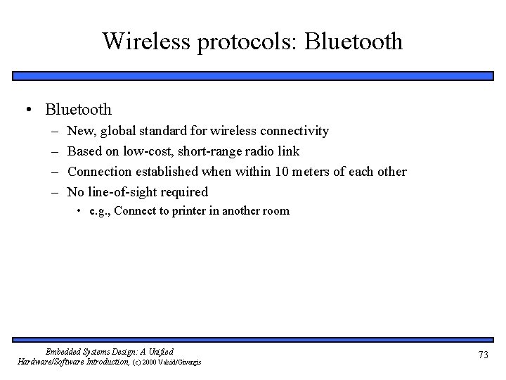 Wireless protocols: Bluetooth • Bluetooth – – New, global standard for wireless connectivity Based