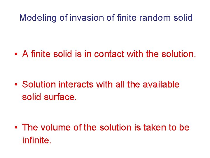 Modeling of invasion of finite random solid • A finite solid is in contact