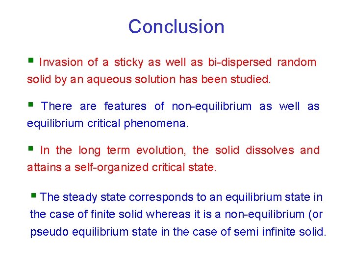 Conclusion § Invasion of a sticky as well as bi-dispersed random solid by an
