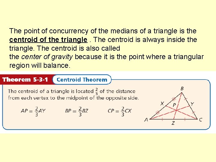 The point of concurrency of the medians of a triangle is the centroid of