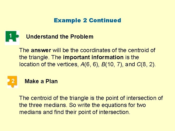 Example 2 Continued 1 Understand the Problem The answer will be the coordinates of