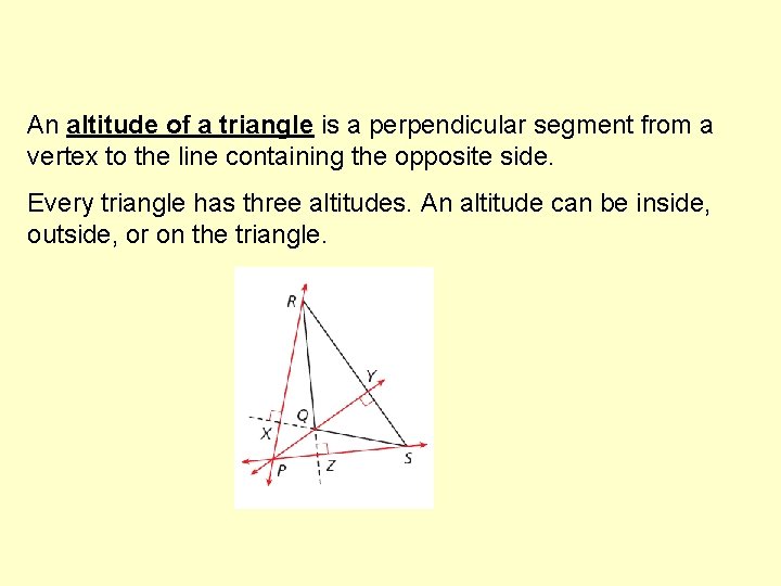 An altitude of a triangle is a perpendicular segment from a vertex to the