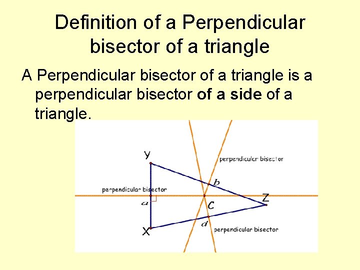 Definition of a Perpendicular bisector of a triangle A Perpendicular bisector of a triangle