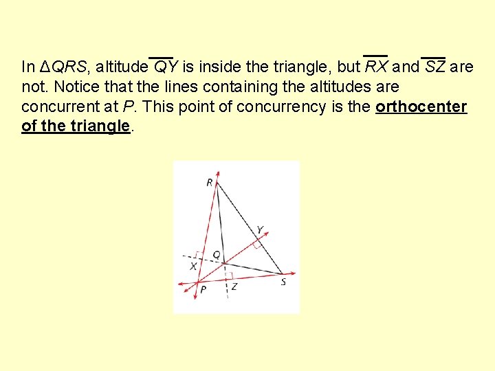 In ΔQRS, altitude QY is inside the triangle, but RX and SZ are not.