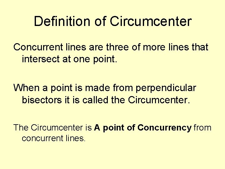 Definition of Circumcenter Concurrent lines are three of more lines that intersect at one