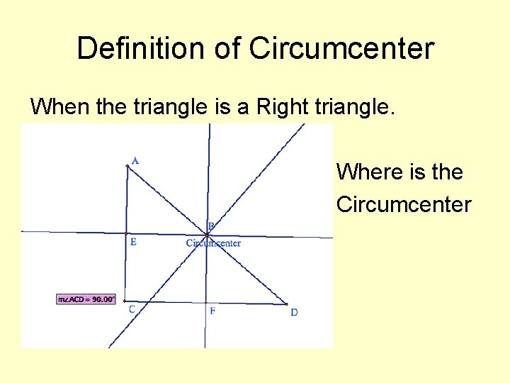 Definition of Circumcenter When the triangle is a Right triangle. Where is the Circumcenter