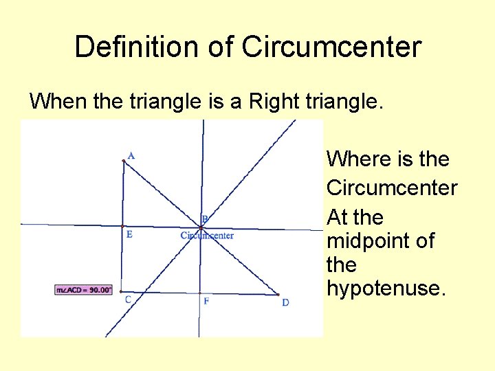 Definition of Circumcenter When the triangle is a Right triangle. Where is the Circumcenter