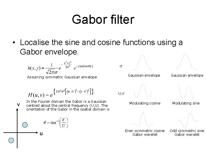 Gabor filter • Localise the sine and cosine functions using a Gabor envelope. σ