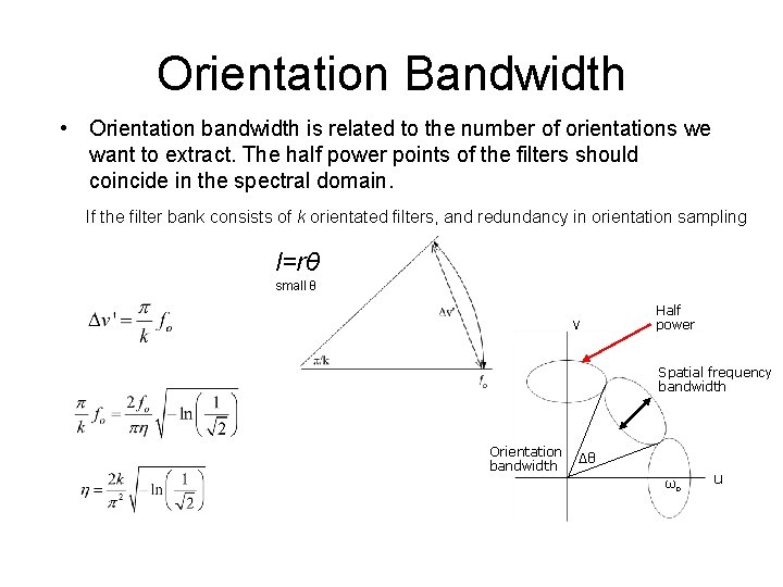 Orientation Bandwidth • Orientation bandwidth is related to the number of orientations we want