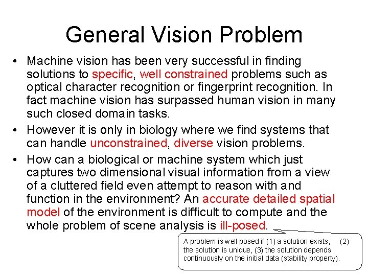 General Vision Problem • Machine vision has been very successful in finding solutions to